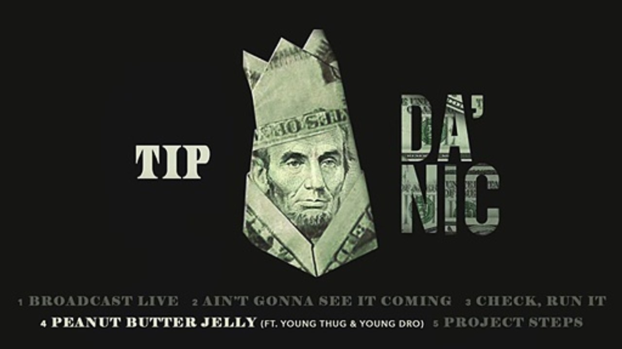 T.I. - Peanut Butter Jelly  ft. Young Thug, Young Dro