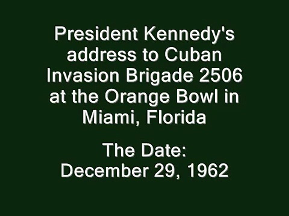 JFK'S "CUBAN BRIGADE 2506" SPEECH IN MIAMI, FLORIDA (12/29/62)