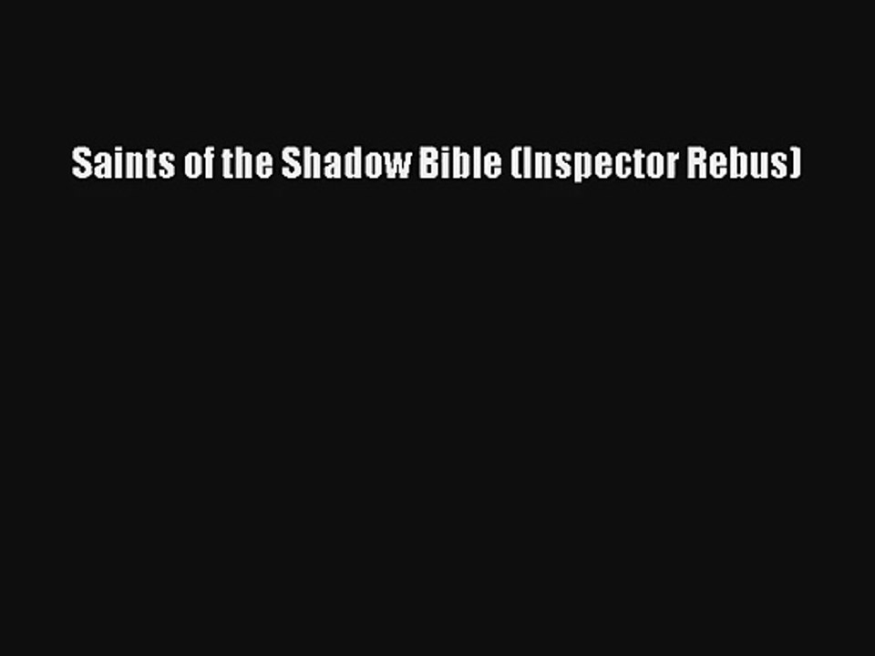Read Saints of the Shadow Bible (Inspector Rebus) Book Download Free