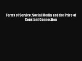 Read Terms of Service: Social Media and the Price of Constant Connection Book Download Free