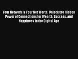 Read Your Network Is Your Net Worth: Unlock the Hidden Power of Connections for Wealth Success