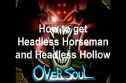 Oversoul where to get Headless Hollow and Headless Horseman