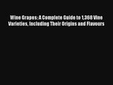 Read Wine Grapes: A Complete Guide to 1368 Vine Varieties Including Their Origins and Flavours
