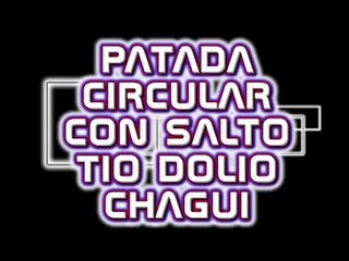 TECNICAS    PATADA CIRCULA CON SALTO   TIO DOLIO CHAGUI