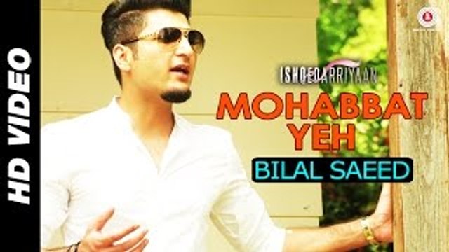 Mohabbat Yeh - Bilal Saeed - Ishqedarriyaan - Mahaakshay, Evelyn Sharma & Mohit Dutta