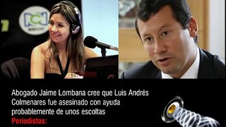 Caso Colmenares - Los escoltas pueden estár Involucrados - Lombana - Vicky Davila, La FM