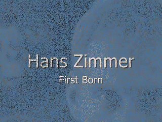 Hans Zimmer - FIRST BORN