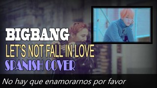 BIGBANG - Let's Not Fall In Love (Spanish Cover) [Riku Ft Keiity]