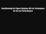 Read Conditioning for Figure Skating: Off-Ice Techniques for On-Ice Performance Book Download