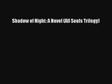 Read Shadow of Night: A Novel (All Souls Trilogy) Book Download Free