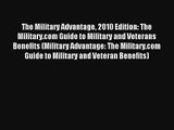 Read The Military Advantage 2010 Edition: The Military.com Guide to Military and Veterans Benefits