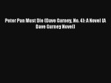 Read Peter Pan Must Die (Dave Gurney No. 4): A Novel (A Dave Gurney Novel) Book Download Free