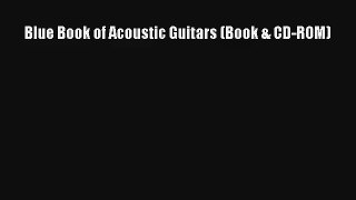 Read Blue Book of Acoustic Guitars (Book & CD-ROM) Book Download Free