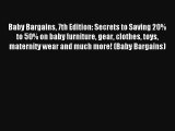 Read Baby Bargains 7th Edition: Secrets to Saving 20% to 50% on baby furniture gear clothes