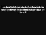 Read Louisiana State University - College Prowler Guide (College Prowler: Louisiana State University