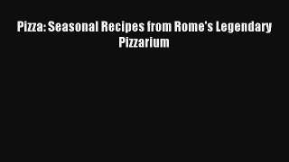 Read Pizza: Seasonal Recipes from Rome's Legendary Pizzarium Book Download Free