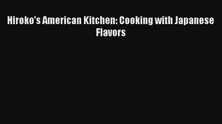 Read Hiroko's American Kitchen: Cooking with Japanese Flavors Book Download Free