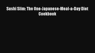Read Sushi Slim: The One-Japanese-Meal-a-Day Diet Cookbook Book Download Free