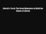 Read Liberty's Torch: The Great Adventure to Build the Statue of Liberty Book Download Free