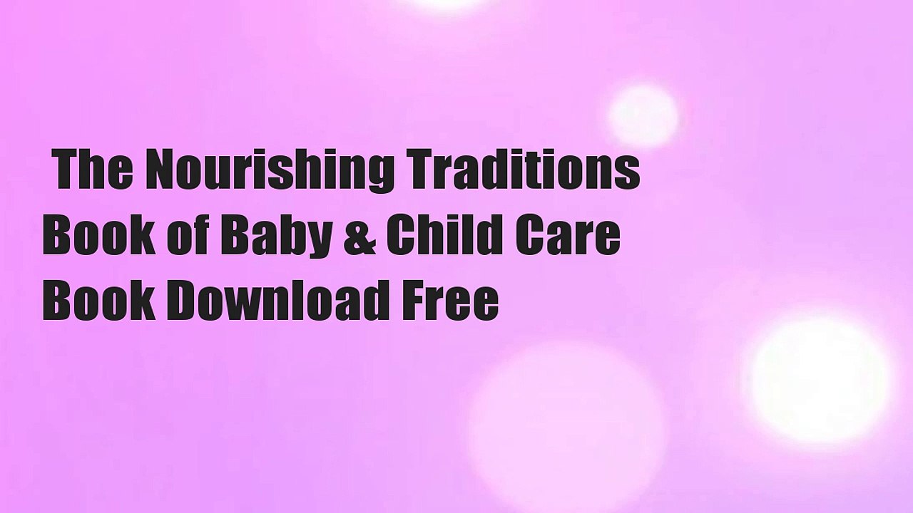 The Nourishing Traditions Book of Baby & Child Care  Book Download Free