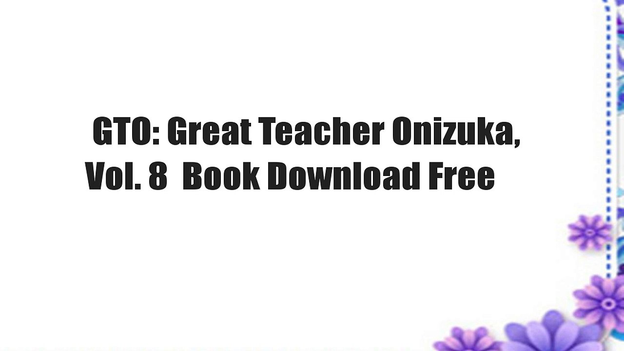 GTO: Great Teacher Onizuka, Vol. 8  Book Download Free