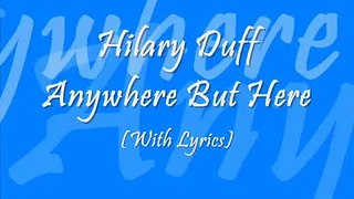 Hilary Duff - Anywhere But Here (with lyrics)