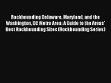 Read Rockhounding Delaware Maryland and the Washington DC Metro Area: A Guide to the Areas'