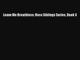 Read Leave Me Breathless: Ross Siblings Series Book 3 Book Free