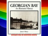 Georgian Bay: An Illustrated History FREE DOWNLOAD BOOK