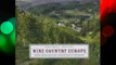 Wine Country Europe: Touring Tasting and Buying in the Most Beautiful Wine Regions Free Download