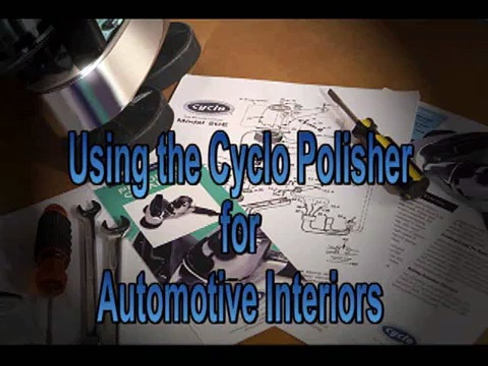How to Detail your Car: Interior Detail Tips: Cyclo Polisher