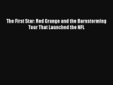 Read The First Star: Red Grange and the Barnstorming Tour That Launched the NFL Book Download