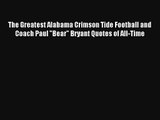 Read The Greatest Alabama Crimson Tide Football and Coach Paul Bear Bryant Quotes of All-Time