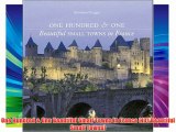 One Hundred & One Beautiful Small Towns in France (101 Beautiful Small Towns) Download Free