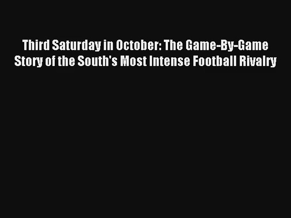 Read Third Saturday in October: The Game-By-Game Story of the South's Most Intense Football