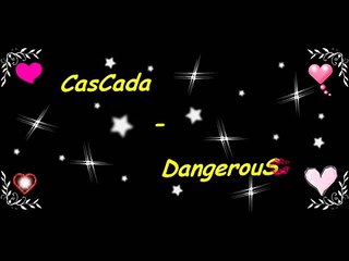 Cascada - Dangerous Lyrics