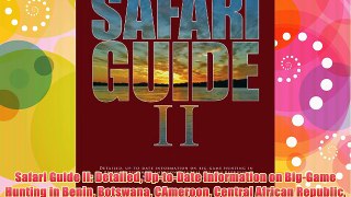 Safari Guide II: Detailed Up-to-Date Information on Big-Game Hunting in Benin Botswana CAmeroon