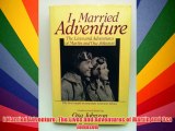 I Married Adventure: The Lives and Adventures of Martin and Osa Johnson Free Download Book