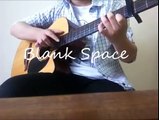 Blank Space - Taylor Swift ( Guitar fingerstyle solo )