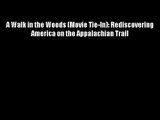 A Walk in the Woods (Movie Tie-In): Rediscovering America on the Appalachian Trail Download