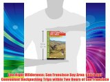 One Night Wilderness: San Francisco Bay Area: Quick and Convenient Backpacking Trips within