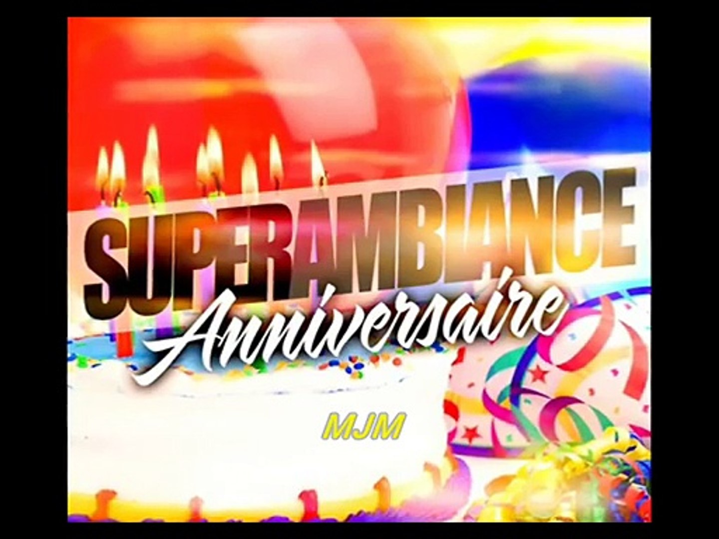 Joyeux Anniversaire Super Ambiance Video Dailymotion