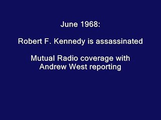 ROBERT F. KENNEDY IS ASSASSINATED (ANDREW WEST'S RADIO COVERAGE)