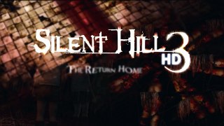 Silent Hill 3 HD: The Return Home