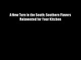 A New Turn in the South: Southern Flavors Reinvented for Your Kitchen Download Books Free