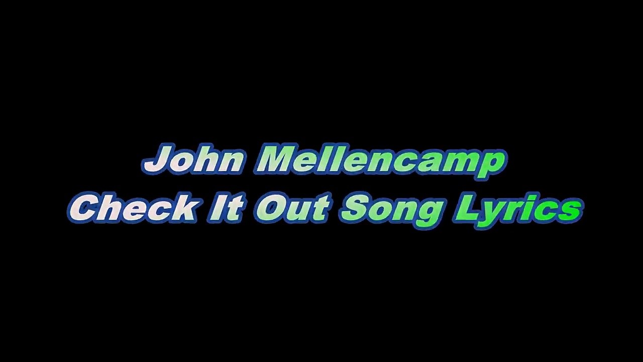 John Mellencamp – Check It Out Song Lyrics
