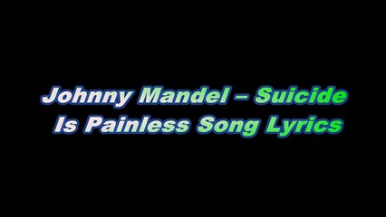 Johnny Mandel – Suicide Is Painless Song Lyrics