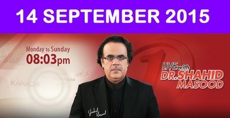 Live With Dr Shahid Masood 14 September 2015 On News One