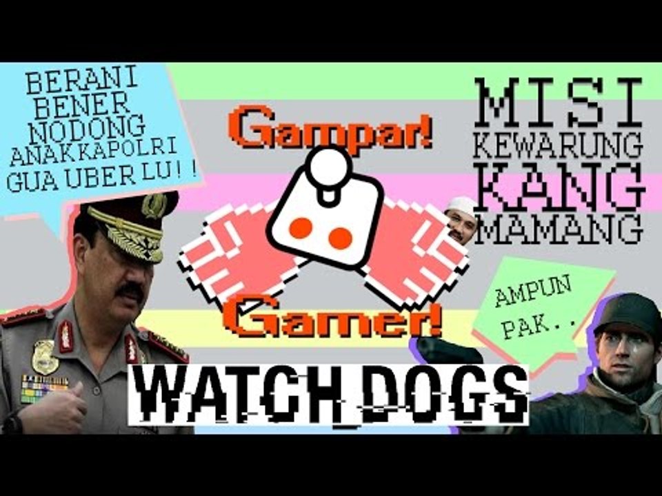 [GamparGamer] Petaka Nodong Anak Kapolri - Watchdogs