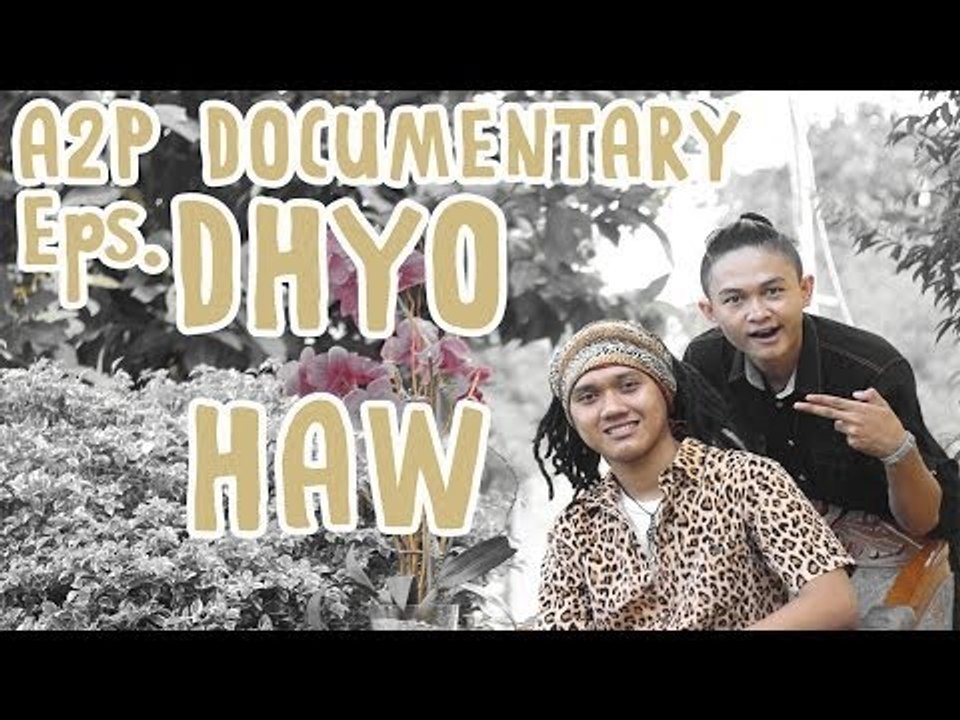 A2P Documentary - Dhyo Haw